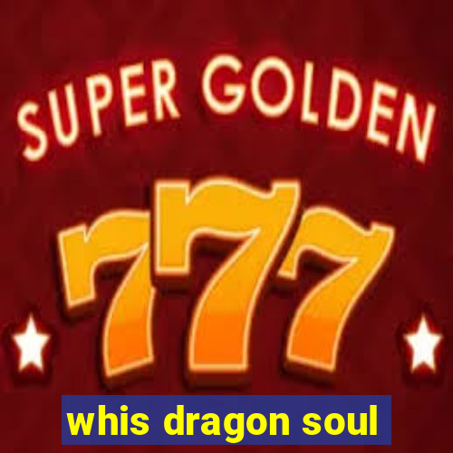 whis dragon soul